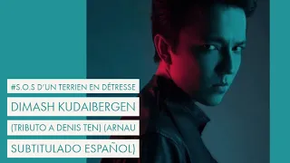 S.O.S D'un Terrien En Détresse - Dimash Kudaibergen (Tributo a Denis Ten /Arnau subtitulado Español)