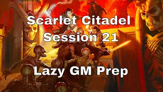 Scarlet Citadel Session 21 – Lazy GM Prep #dnd #lazydm