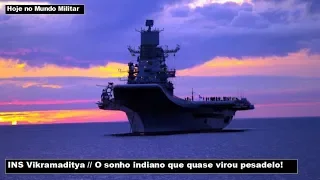 INS Vikramaditya, o sonho indiano que quase virou pesadelo!