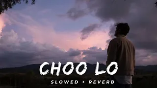 Choo Lo[Slowed + Reverb] @Thelocaltrain@devvideo7798@3AmLofiVibes