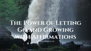 The Power of Letting Go and Growing with Affirmations EP 125 The Manifesting Latina Podcast