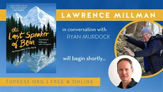 Lawrence Millman, author of The Last Speaker of Bear, in conversation with Ryan Murdock