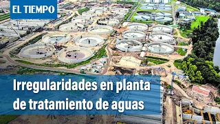 Llegan denuncias por planta de tratamiento de aguas residuales en Bogotá | El Tiempo