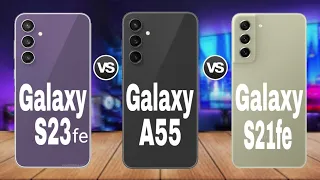 Galaxy A55 Vs Galaxy S23 Fe Vs Galaxy S21 Fe