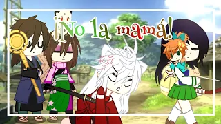 💢¡No la mamá!💢//Inuyasha (comedia)//leer descripción//{ღ°•Sofi-Neko-miau•°ღ}GC