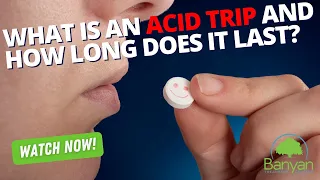 What is an Acid Trip and How Long Does it Last?