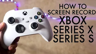 How To Screen Record On Xbox Series X / Series S!