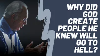 John MacArthur on "Why did God create people he knew will go to hell?"