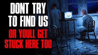 "Don't Try To Find Us, Or You'll Get Stuck Here Too" Creepypasta
