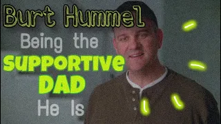Burt Hummel Being The Supportive Dad He Is