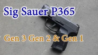 Sig Sauer P365 Gen 3 Gen 2 and Gen 1