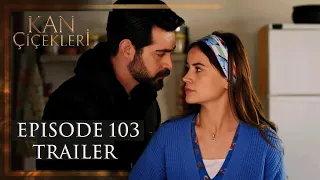 Kan Cicekleri (Flores De Sangre) Episode 103 Trailer - English Dubbing and Subtitles