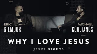 Why I love Jesus | Eric Gilmour + Michael Koulianos | Sunday Night Service