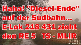 Haha! "Diesel- Ende"... 'E-Lok' 218 431 zieht einen RE 5 Stuttgart - Lindau Reutin "Symbolaufnahme"