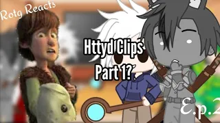 (CREDITS IN DESC)Rotg Reacts/Episode 2/Httyd Clips/Part 1?