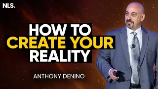 How to Create Your True Reality  |  Anthony DeNino