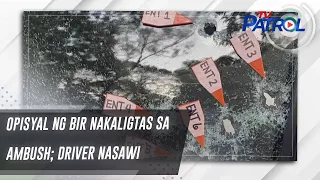 Opisyal ng BIR nakaligtas sa ambush; driver nasawi | TV Patrol