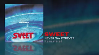 Sweet - Never Say Forever (Remastered)