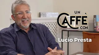 UN CAFFÈ CON | Lucio Presta - Puntata 18