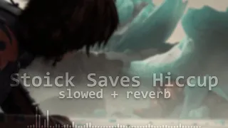 Stoick Saves Hiccup (slowed + reverb)