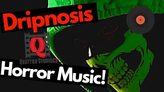 Dripnosis (Horror music odyssey)