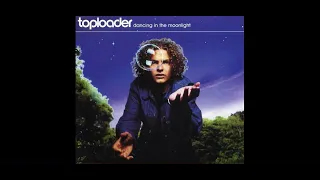 Toploader- Dancing In The Moonlight (High Pitched)