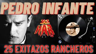 PEDRO INFANTE 25 EXITAZOS RANCHEROS DE LO MEJOR PARA CANTAR, REIR, LLORAR, BAILAR Y RECORDAR