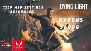 Dying Light Enhanced Edition | Ryzen 5 5600g | 720p Med Settings | Benchmark