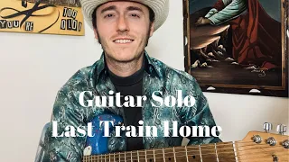 LAST TRAIN HOME - Ballad Version (John Mayor) Guitar Solo - Lesson Tutorial