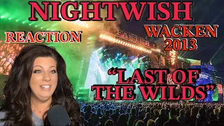 NIGHTWISH - "LAST OF THE WILDS" - REACTION VIDEO (2013 WACKEN) SONG 9 IN THE CONCERT SETLIST