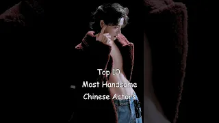 Top 10 Most Handsome Chinese Actors #dramalist #odyssey #cdrama #chinesedrama #chineseactor