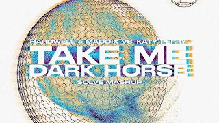 Hardwell & Maddix vs  Katy Perry - Take Me Dark Horse (Solve Mashup)