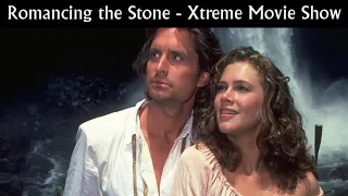 Romancing the Stone - Xtreme Movie Show