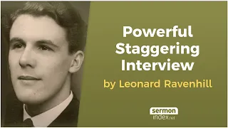 Powerful Staggering Interview with Leonard Ravenhill