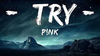 P!nk - Try (Lyrics)  | 30mins Tonight song