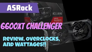 ASRock 6600XT Challenger   Review, Overclocks, And Wattages