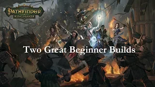 Pathfinder: Kingmaker--Two Great Beginner Builds