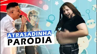 PARÓDIA ATRASADINHA | Não Famoso #ReiDasParódias | Felipe Araújo & Ferrugem - Atrasadinha