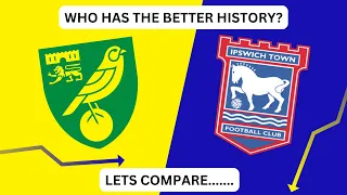 NORWICH CITY V IPSWICH TOWN - WHO HAS THE BETTER HISTORY?