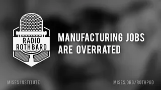 Manufacturing Jobs Are Overrated