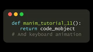 [OUTDATED] ManimCairo tutorial | 11 -  CodeMobject & Keyboard animation