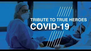 Tribute to True Heroes Covid-19