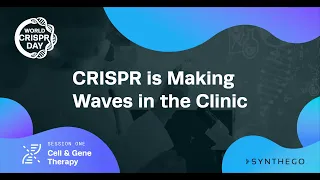 World CRISPR Day 2021 - Session 1 - Cell & Gene Therapy