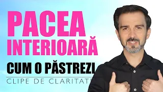 Pacea interioara. Care sunt CONVINGERILE prin care ti pastrezi pacea sufleteasca?  Daniel Cirț