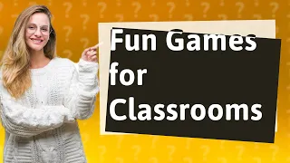 What Are the Top 7 Fun Games for Kindergarten and Primary School Classrooms?