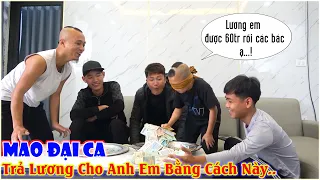 Mao Ca Phát Lương Cho Team - Mao Đệ 60tr 1 Tháng Cao Hơn Lương Giám Đốc