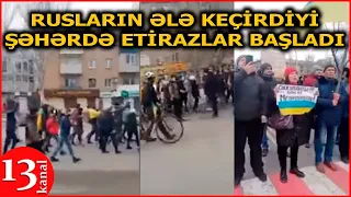 Rus ORDUSUNUN ƏLƏ KEÇİRDİYİ ŞƏHƏRDƏ ETİRAZLAR BAŞLADI:"Ayıb olsun, BURADA HAKİMİYYƏT BİZİK"