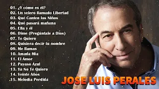 Jose Luis Perales Sus Mejores Éxitos 2021 - Las 30 Éxitos Más Hermosas