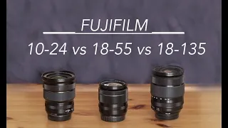 Fujifilm XF 10-24 vs XF 18-55 vs XF 18-135: Fuji Zoom Lens Real World Comparison