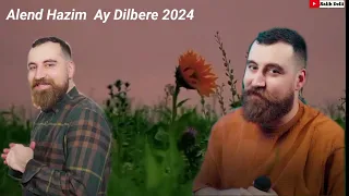 Alend Hazim  Ay Dilbere 2024 ئەلند حازم اي دلبري